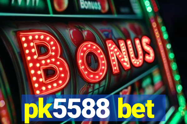 pk5588 bet
